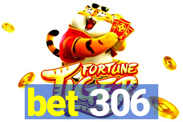 bet 306